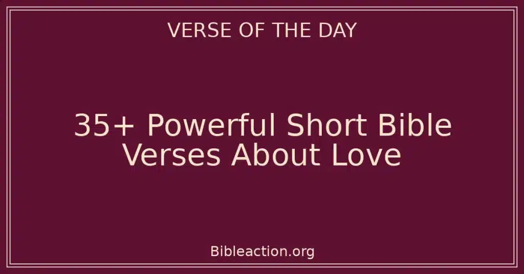 35+ Powerful Short Bible Verses About Love
