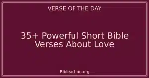 35+ Powerful Short Bible Verses About Love