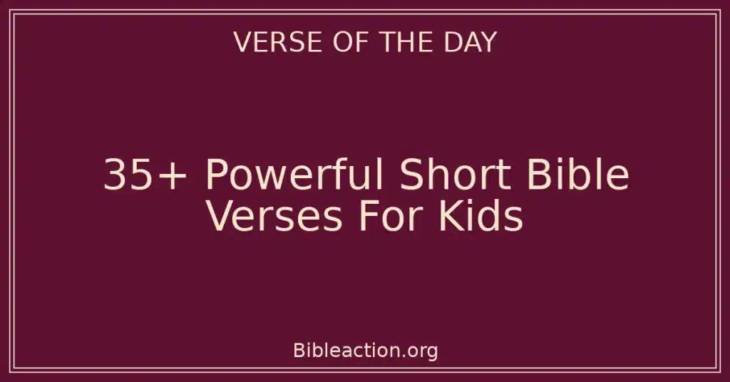 35+ Powerful Short Bible Verses For Kids