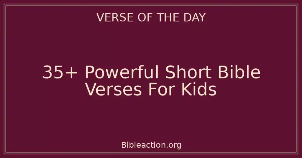 35+ Powerful Short Bible Verses For Kids