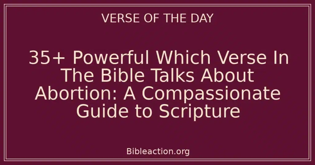 35+ Powerful Which Verse In The Bible Talks About Abortion: A Compassionate Guide to Scripture