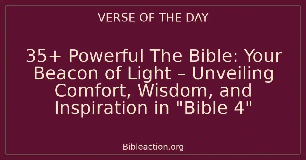 35+ Powerful The Bible: Your Beacon of Light – Unveiling Comfort, Wisdom, and Inspiration in "Bible 4"