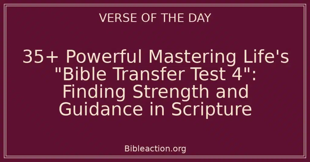 35+ Powerful Mastering Life's "Bible Transfer Test 4": Finding Strength and Guidance in Scripture