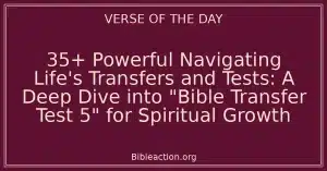 35+ Powerful Navigating Life's Transfers and Tests: A Deep Dive into "Bible Transfer Test 5" for Spiritual Growth