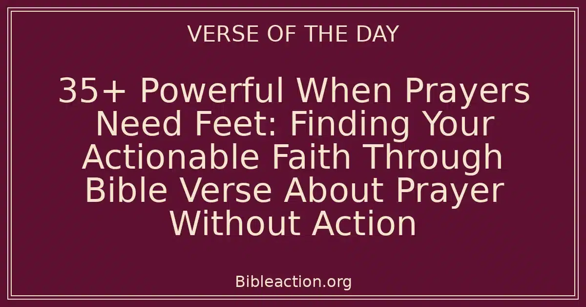 35+ Powerful When Prayers Need Feet Finding Your Actionable Faith