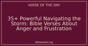 35+ Powerful Navigating the Storm: Bible Verses About Anger and Frustration