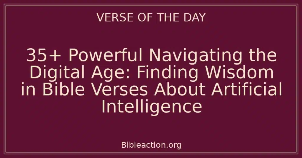 35+ Powerful Navigating the Digital Age: Finding Wisdom in Bible Verses About Artificial Intelligence