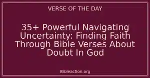 35+ Powerful Navigating Uncertainty: Finding Faith Through Bible Verses About Doubt In God