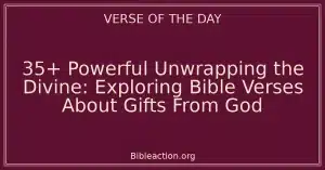 35+ Powerful Unwrapping the Divine: Exploring Bible Verses About Gifts From God