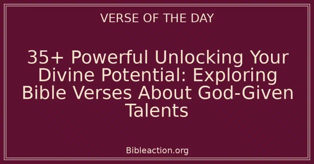 35+ Powerful Unlocking Your Divine Potential: Exploring Bible Verses About God-Given Talents
