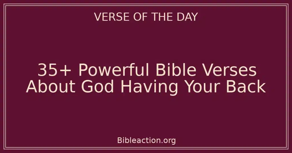 35+ Powerful Bible Verses About God Having Your Back
