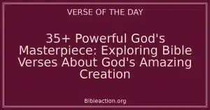 35+ Powerful God's Masterpiece: Exploring Bible Verses About God's Amazing Creation
