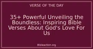35+ Powerful Unveiling the Boundless: Inspiring Bible Verses About God's Love For Us