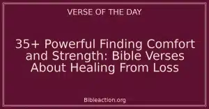 35+ Powerful Finding Comfort and Strength: Bible Verses About Healing From Loss