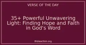 35+ Powerful Unwavering Light: Finding Hope and Faith in God's Word