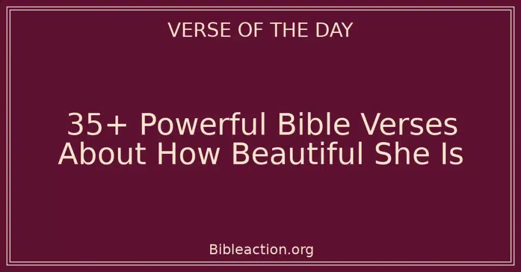 35+ Powerful Bible Verses About How Beautiful She Is