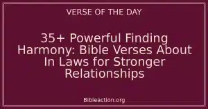 35+ Powerful Finding Harmony: Bible Verses About In Laws for Stronger Relationships