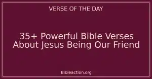 35+ Powerful Bible Verses About Jesus Being Our Friend