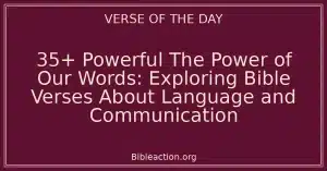 35+ Powerful The Power of Our Words: Exploring Bible Verses About Language and Communication