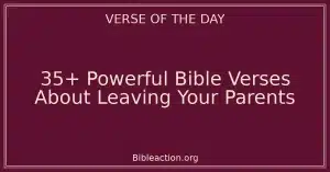 35+ Powerful Bible Verses About Leaving Your Parents