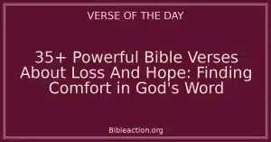 35+ Powerful Bible Verses About Loss And Hope: Finding Comfort in God's Word