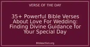 35+ Powerful Bible Verses About Love For Wedding: Finding Divine Guidance for Your Special Day