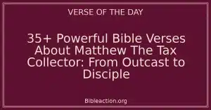 35+ Powerful Bible Verses About Matthew The Tax Collector: From Outcast to Disciple
