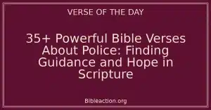 35+ Powerful Bible Verses About Police: Finding Guidance and Hope in Scripture