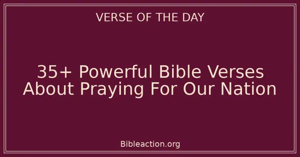 35+ Powerful Bible Verses About Praying For Our Nation