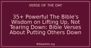 35+ Powerful The Bible's Wisdom on Lifting Up, Not Tearing Down: Bible Verses About Putting Others Down