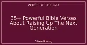 35+ Powerful Bible Verses About Raising Up The Next Generation