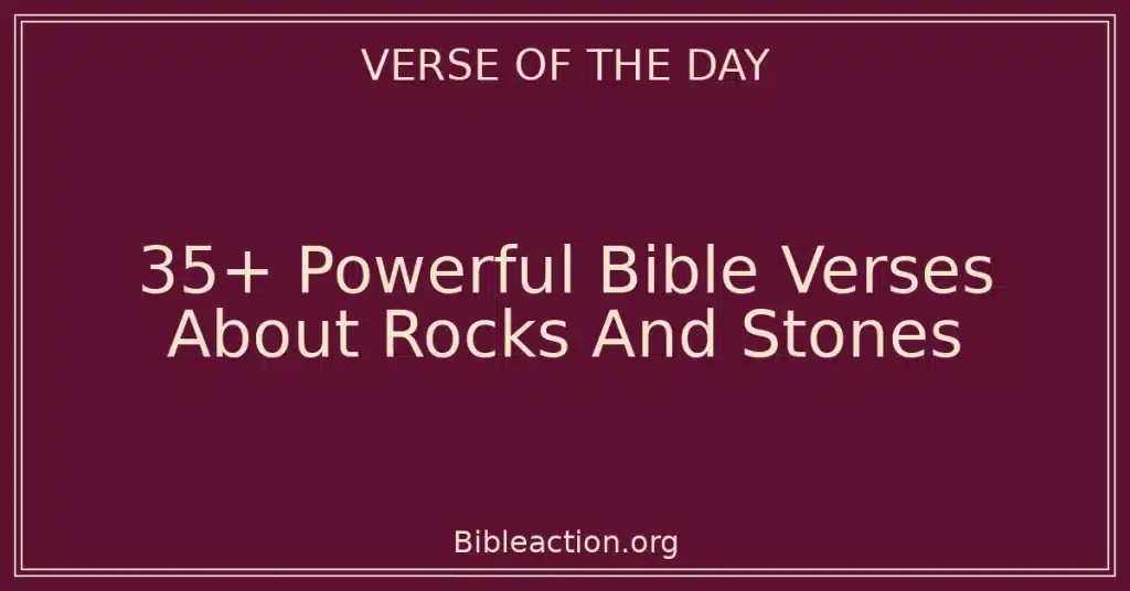 35+ Powerful Bible Verses About Rocks And Stones