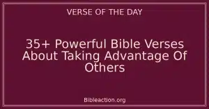 35+ Powerful Bible Verses About Taking Advantage Of Others