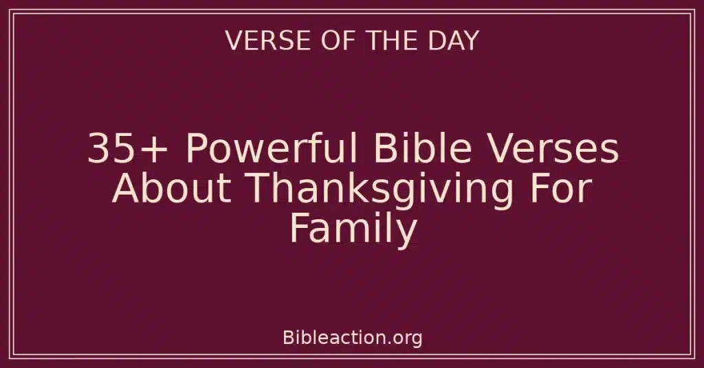 35+ Powerful Bible Verses About Thanksgiving For Family