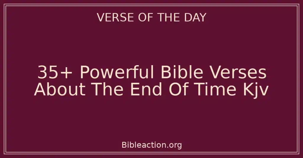 35+ Powerful Bible Verses About The End Of Time Kjv