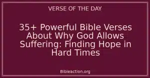 35+ Powerful Bible Verses About Why God Allows Suffering: Finding Hope in Hard Times