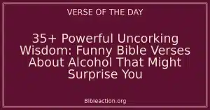 35+ Powerful Uncorking Wisdom: Funny Bible Verses About Alcohol That Might Surprise You