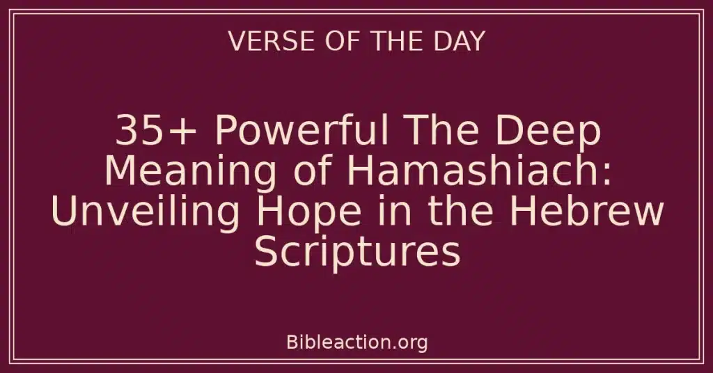 35+ Powerful The Deep Meaning of Hamashiach: Unveiling Hope in the Hebrew Scriptures