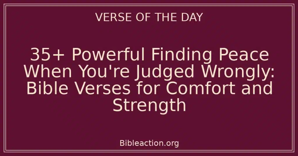 35+ Powerful Finding Peace When You're Judged Wrongly: Bible Verses for Comfort and Strength