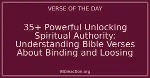 35+ Powerful Unlocking Spiritual Authority: Understanding Bible Verses About Binding and Loosing