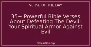 35+ Powerful Bible Verses About Defeating The Devil: Your Spiritual Armor Against Evil