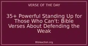 35+ Powerful Standing Up for Those Who Can't: Bible Verses About Defending the Weak
