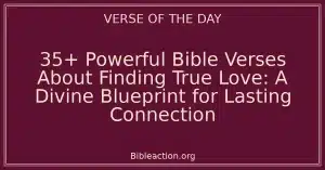 35+ Powerful Bible Verses About Finding True Love: A Divine Blueprint for Lasting Connection