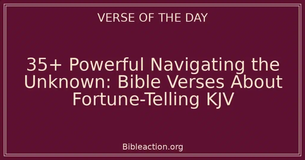 35+ Powerful Navigating the Unknown: Bible Verses About Fortune-Telling KJV
