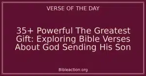 35+ Powerful The Greatest Gift: Exploring Bible Verses About God Sending His Son