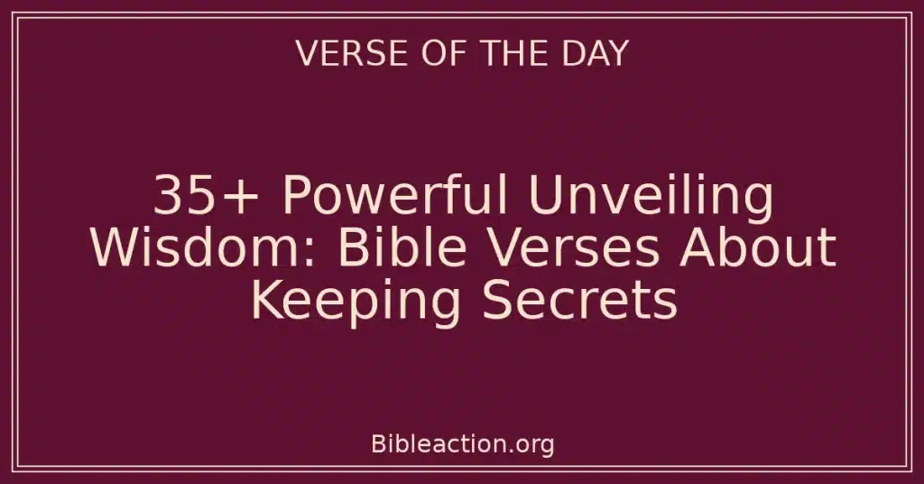 35+ Powerful Unveiling Wisdom: Bible Verses About Keeping Secrets