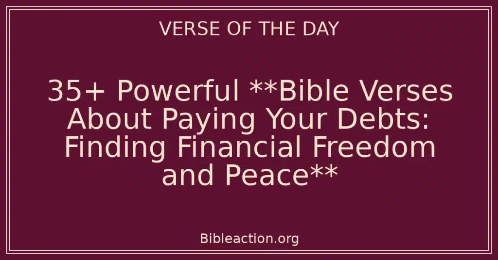 35+ Powerful **Bible Verses About Paying Your Debts: Finding Financial Freedom and Peace**