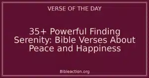 35+ Powerful Finding Serenity: Bible Verses About Peace and Happiness
