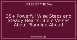 35+ Powerful Wise Steps and Steady Hearts: Bible Verses About Planning Ahead