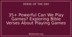 35+ Powerful Can We Play Games? Exploring Bible Verses About Playing Games